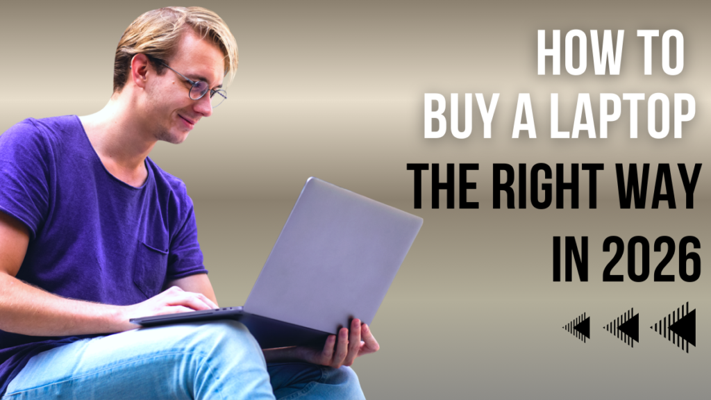 How to Buy a Laptop the Right Way in 2026