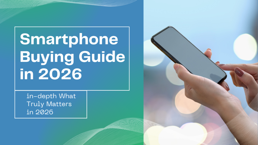 Smartphone buying guide showing features that matter most in 2026