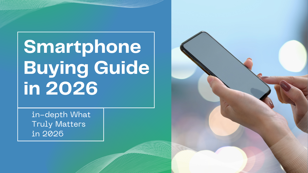 Smartphone buying guide showing features that matter most in 2026