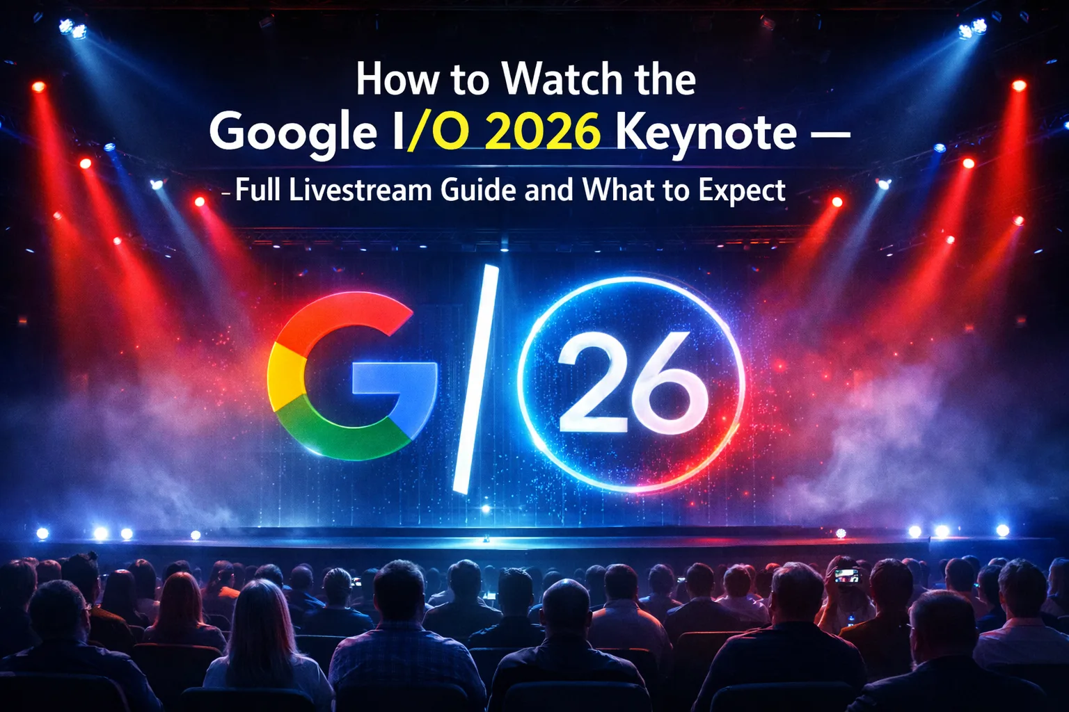 Google I/O 2026 keynote livestream date and how to watch on YouTube